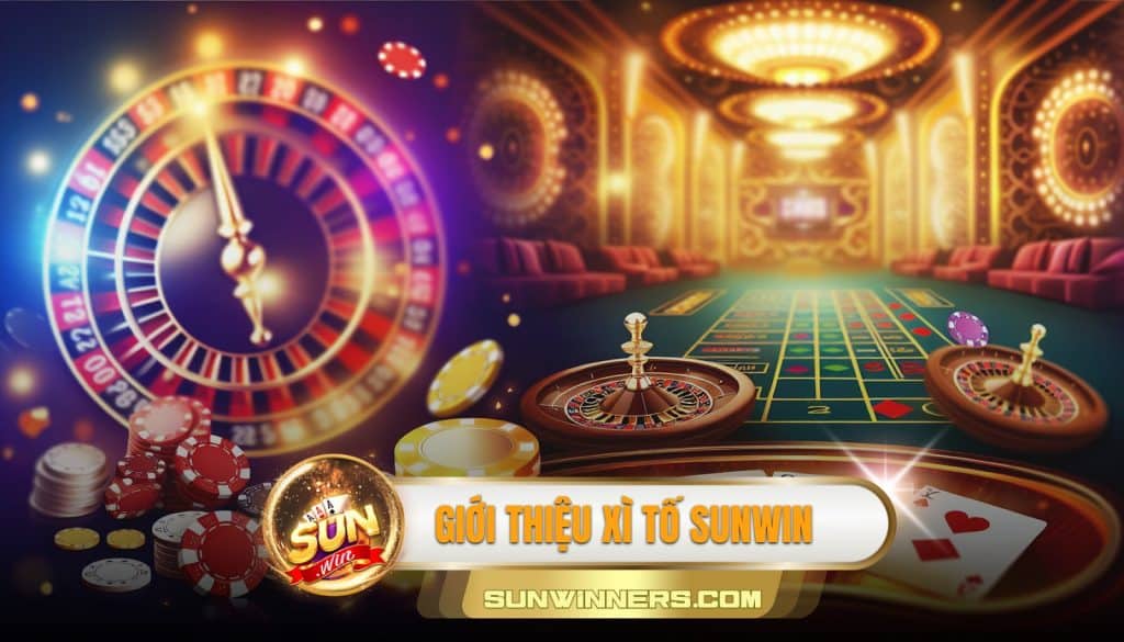 Giới thiệu xì tố Sunwin 