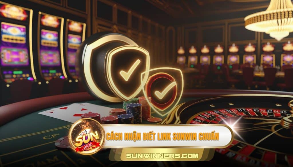 Cách nhận biết link Sunwin chuẩn