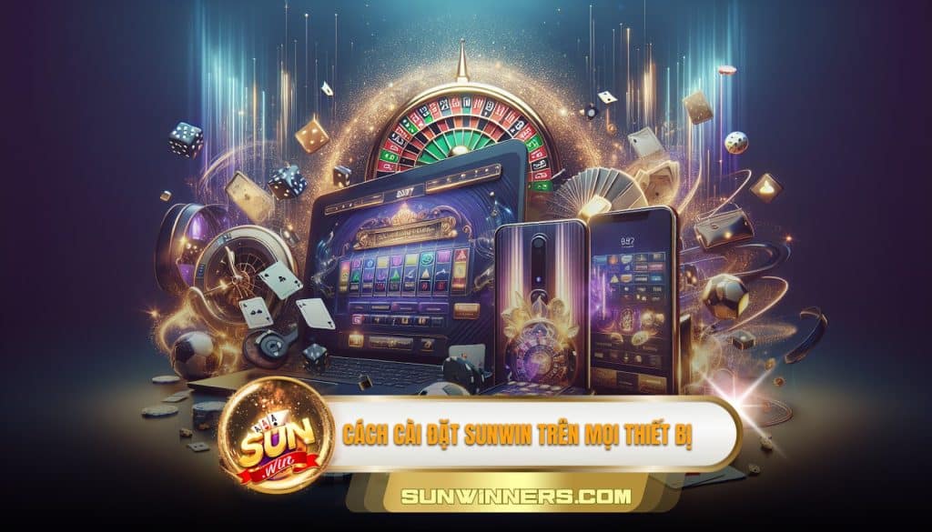Cách cài đặt SUNWIN trên mọi thiết bị