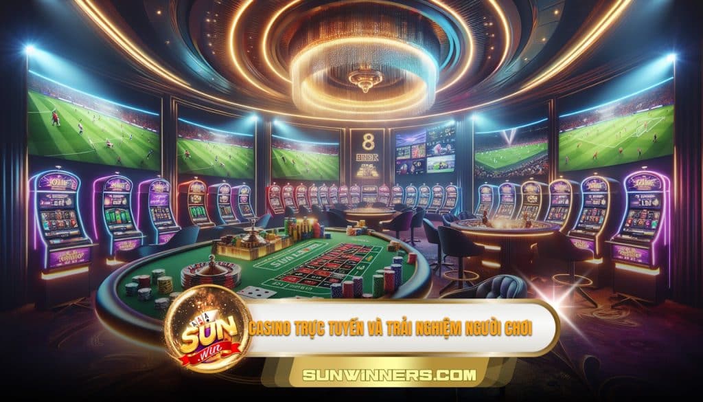 Casino trực tuyến và trải nghiệm người chơi